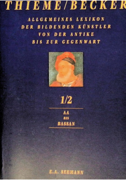 Allgemeines Lexikon der Bildenden Kunstler von der Antikes bis zur Gegenwart 1/2