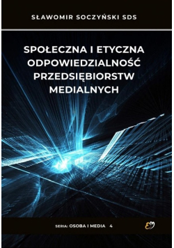 Społeczna i etyczna odpowiedzialność przedsiębiorstw medialnych