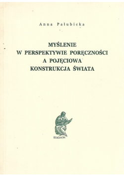 Myślenie w perspektywie poręczności a pojęciowa konstrukcja świata