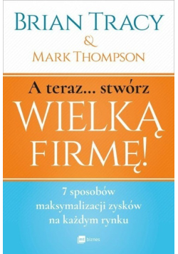 A teraz stwórz wielką firmę