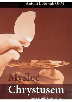 Myśleć Chrystusem Rozważania i zapiski 6