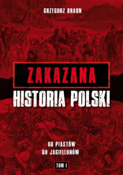 Zakazana historia Polski Tom I
