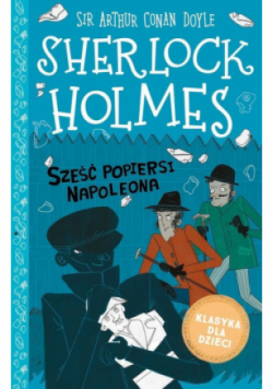 Klasyka dla dzieci Sherlock Holmes Tom 13 Sześć popiersi Napoleona