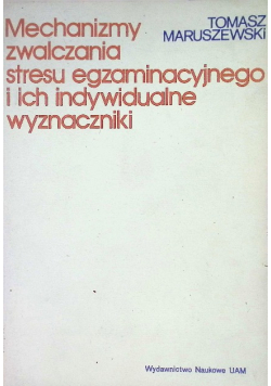 Mechanizmy zwalczania stresu egzaminacyjnego i ich indywidualne wyznaczniki