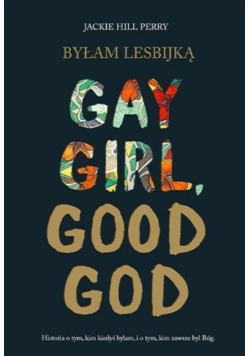 Byłam lesbijką. Gay Girl, Good God