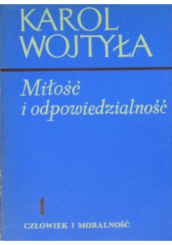 Człowiek i moralność Tom 1 Miłość i odpowiedzialność
