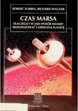 Czas Marsa Dlaczego i w jaki sposób musimy skolonizować Czerwoną Planetę