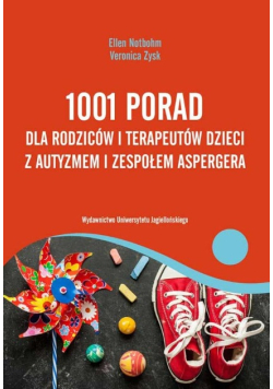 1001 porad dla rodziców i terapeutów dzieci z autyzmem i zespołem Aspergera