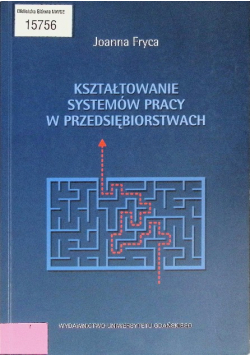 Kształtowanie systemów pracy w przedsiębiorstwach