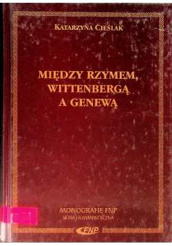 Między Rzymem Wittenbergą a Genewą