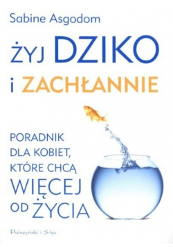 Żyj dziko i zachłannie