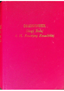 Dzienniczek Sługi Bożej S M Faustyny Kowalskiej