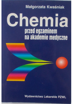 Chemia przed egzaminem na akademie medyczne