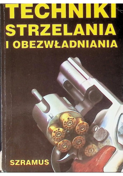 Techniki strzelania i obezwładniania