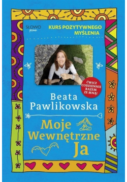 Kurs pozytywnego myślenia Moje wewnętrzne Ja