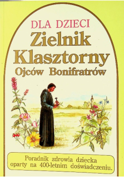 Dla dzieci Zielnik klasztorny Ojców Bonifratów