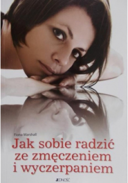 Jak sobie radzić za zmęczeniem i wyczerpaniem