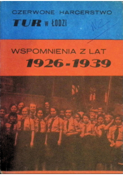 Czerwone Harcerstwo Tur W Łodzi. Wspomnienia Z Lat 1926-1939