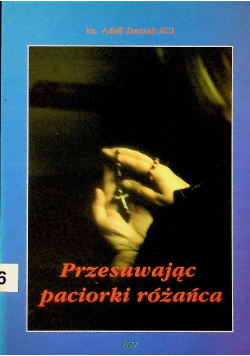 Przesuwając paciorki różańca