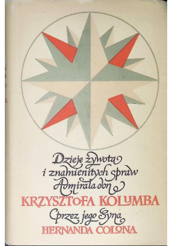 Dzieje żywota i znamienitych spraw Admirała don Krzysztofa Kolumba przez jego Syna Hernanda Colona