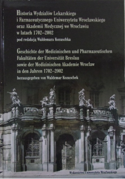 Historia wydziałów Lekarskiego i Farmaceutycznego Uniwersytetu Wrocławskiego w latach 1702 - 2002