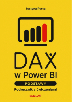 DAX w Power BI. Podstawy Podręcznik z ćwiczeniami