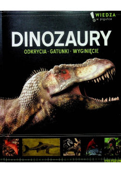 Dinozaury odkrycia gatunki wyginięcie