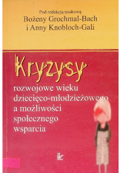 Kryzysy rozwojowe wieku dziecięco-młodzieżowego a możliwości społecznego wsparcia
