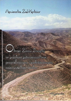 Obraz Ziemi Świętej w polskim piśmiennictwie geograficznym i podróżniczym osiemnastego wieku