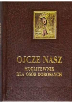Ojcze nasz. Modlitewnik dla osób dorosłych