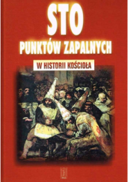 Sto punktów zapalnych w historii Kościoła