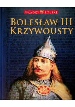 Władcy polscy Bolesław III Krzywousty