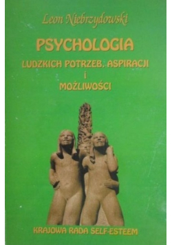 Psychologia ludzkich potrzeb aspiracji i możliwości