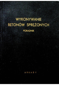 Wykonywanie betonów sprężonych Poradnik
