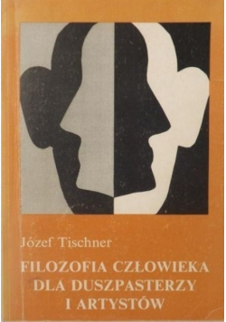 Filozofia człowieka dla duszpasterzy i artystów