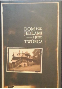 Dom pod jedlami i jego twórca