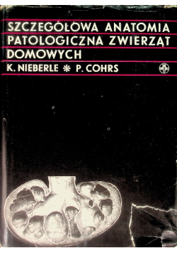 Szczegółowa anatomia patologiczna zwierząt domowych Tom I