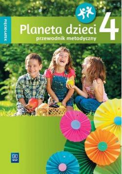 Planeta dzieci. Pięciolatek. Przewodnik metodyczny. Część 4