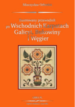 Przewodnik po Wschodnich Karpatach Galicyi  Bukowiny i Węgier