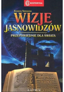 Wizje jasnowidzów Przepowiednie dla świata