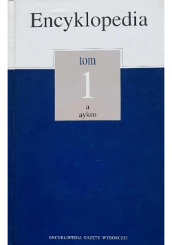 Encyklopedia Gazety Wyborczej Tom 1 a aykro