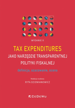 Tax expenditures jako narzędzie transparentnej polityki fiskalnej - definicja, szacowanie i ocena