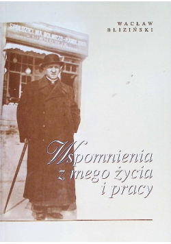Wspomnienia z mego życia i pracy