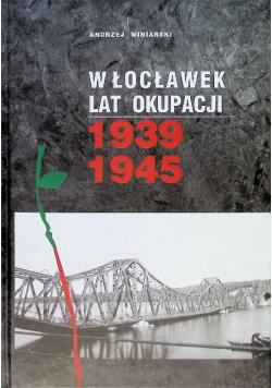 Włocławek lat okupacji 1939-1945
