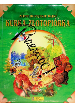 Złote rosyjskie bajki. Kurka złotopiórka
