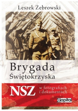 Brygada Świętokrzyska NSZ w fotografiach i dokumentach