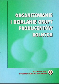 Organizowanie i działanie grupy producentów
