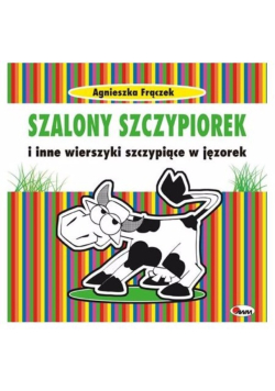 Szalony szczypiorek i inne wierszyki szczypiące w jęzorek