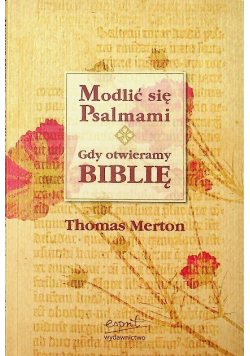 Modlić się Psalmami Gdy otwieramy Biblię