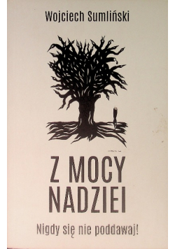 Z mocy nadziei nigdy się nie poddawaj
